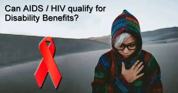 Can HIV / AIDS qualify for disability benefits? – A lawyers advice