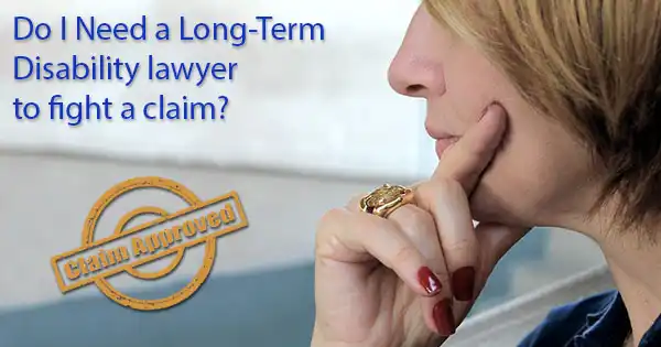 Do I need a Long-Term Disability Attorney to appeal an LTD claim?