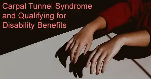 Carpal Tunnel Syndrome disability benefits