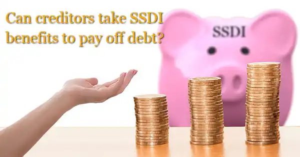 Can creditors take your SSDI benefits to pay off debt?