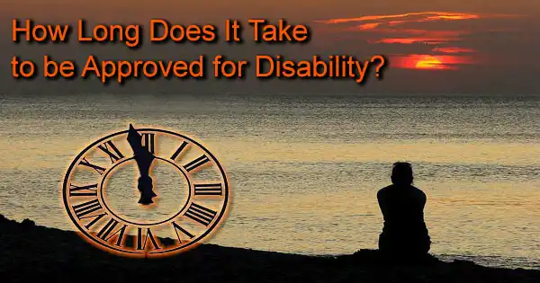 How Long Does It Take to be Approved for Disability?