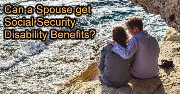 Can a spouse get SSDI benefits?