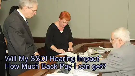 Will my SSDI Hearing Impact How Much Back Pay I can get? – Help from a Texas Social Security disability lawyer